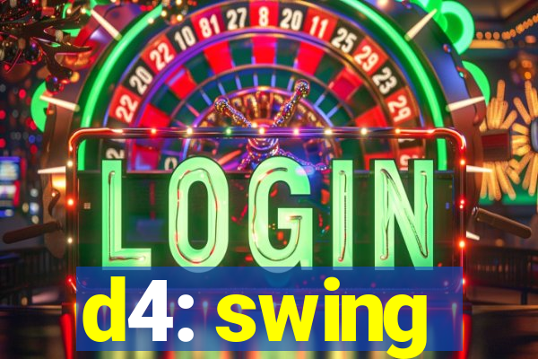 d4: swing